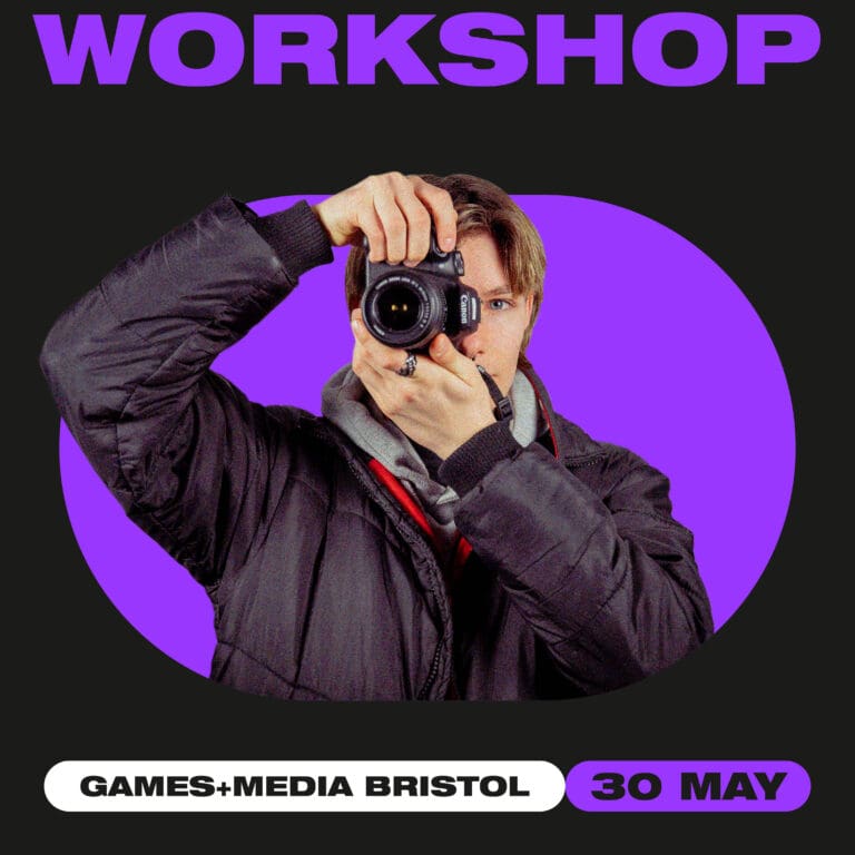 Bristol games and media workshop 30th May